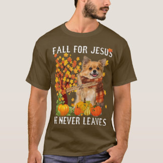 Chihuahua Autumn Fall For Jesus He Never Leaves T-Shirt