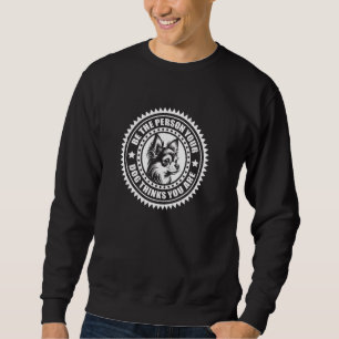 Chihuahua - Be the person your dog thinks you are Sweatshirt