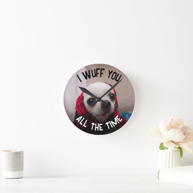 Chihuahua cute wuff you love Valentine Custom text Round Clock (Home)