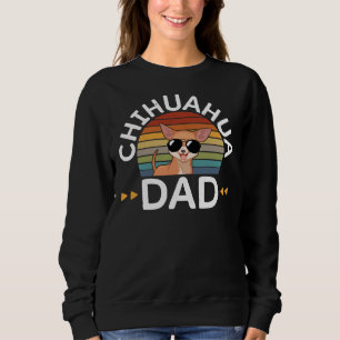 Chihuahua Dad Chihuahuas Dog Owner Sweatshirt