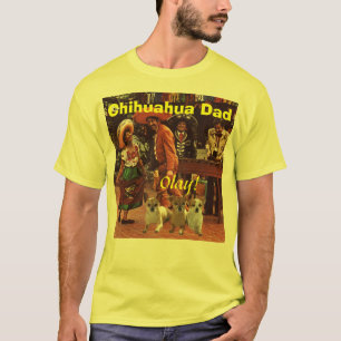 Chihuahua Dad T-Shirt Mexico