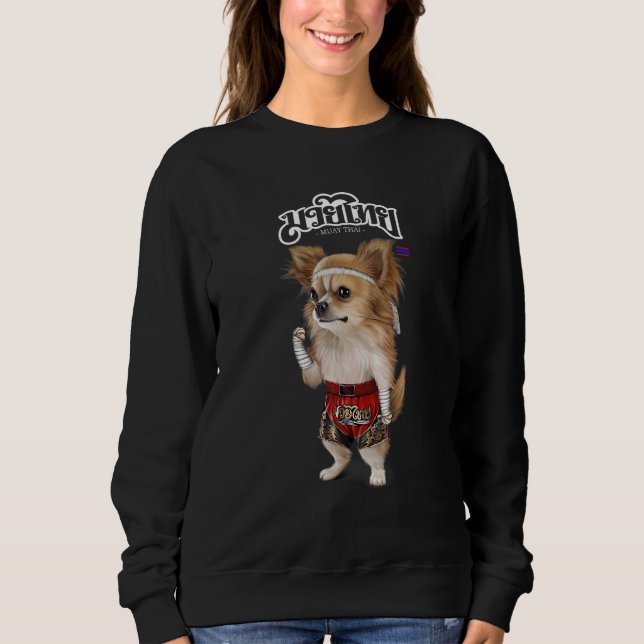 Chihuahua Dog As Muay Thai Kick Boxing Champion Sweatshirt (Front)