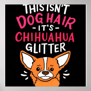 Chihuahua Dog Hair_Dog Lover Poster