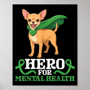 Chihuahua Dog Hero for Mental Health Awareness Poster