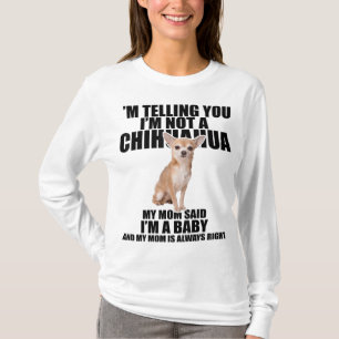 Chihuahua Dog I'm telling you I'm not a Chihuahua T-Shirt