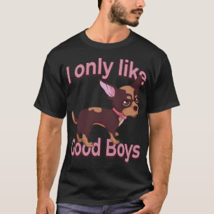 Chihuahua Dog Lover I Only Like Good Boys T-Shirt
