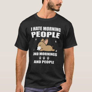 Chihuahua Dog Sleeping I Hate Morning People   Pup T-Shirt