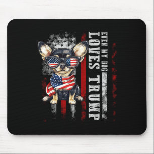 Chihuahua Even My Dog Loves Trump Funny  Mouse Pad