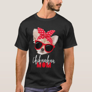 Chihuahua Funny Dog Mom Sunglasses Dog Lover T-Shirt