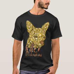 Chihuahua Glitter Doggy Golden Shiny Dog Love T-Shirt