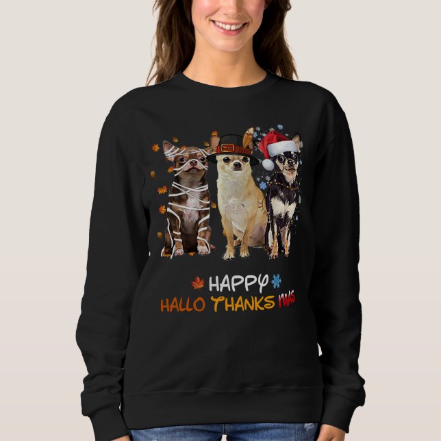Chihuahua Hallo Thanksmas Sweatshirt (Front)