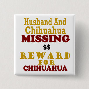 Chihuahua & Husband Missing Reward For Chihuahua 15 Cm Square Badge