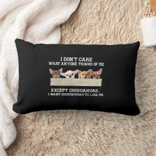 Chihuahua I Don't Care What Anyone Thinks Of Me Lumbar Cushion
