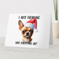 Chihuahua I Just Freaking Love Christmas Ok Xmas