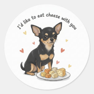 Chihuahua " Id like to eat cheese with you" Classic Round Sticker