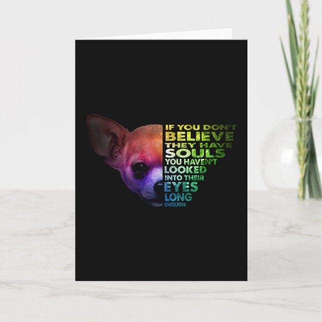 Chihuahua If You Dont Believe They Have Souls Card (Front)