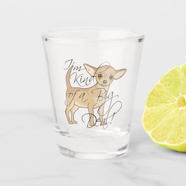 Chihuahua I'm Kind of a Big Deal Dog Shot Glass (Front)
