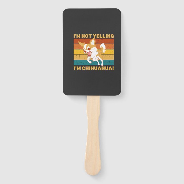 Chihuahua I'm not yelling. Hand Fan (Front)