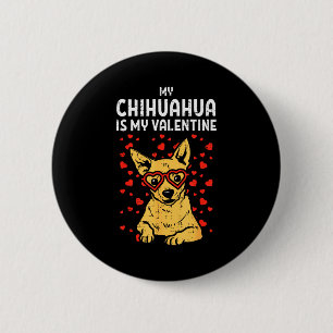 Chihuahua Is My Valentine Valentines Day Chiwawa D 6 Cm Round Badge