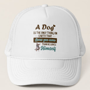 chihuahua is the only thing on earth loves you trucker hat