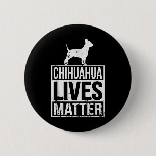 Chihuahua Live S Awareness  6 Cm Round Badge