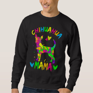 Chihuahua Mama Colorful Dog Mom Happy Mother s Day Sweatshirt