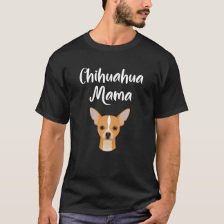 Chihuahua Mama Dog Mum Cute Womens Gift T-Shirt
