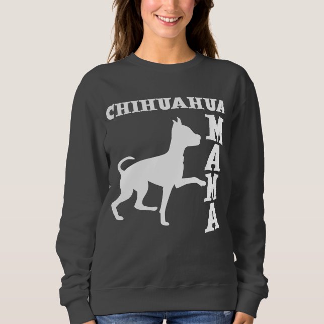 CHIHUAHUA MAMA SWEATSHIRT (Front)