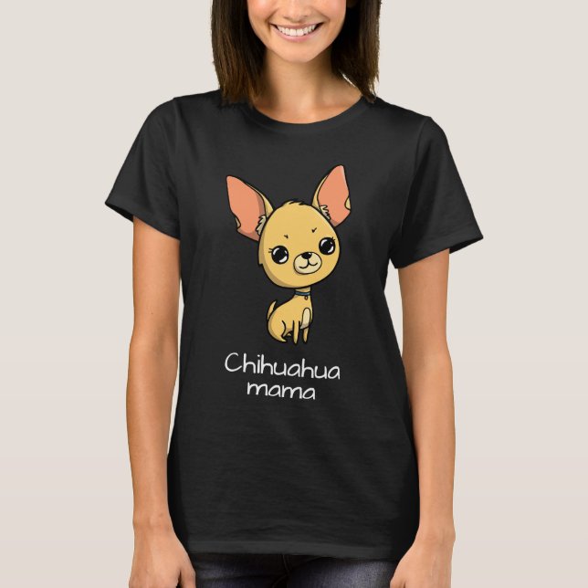 Chihuahua Mama T-Shirt (Front)