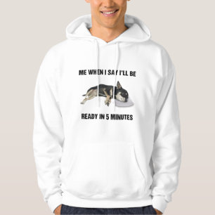 Chihuahua Me When I Say I'll Be Ready In 5 Minutes Hoodie