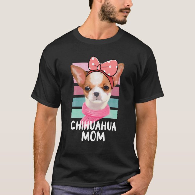 Chihuahua Mum Dog Mama Chiwawa Lover Gifts Chihuah T-Shirt (Front)