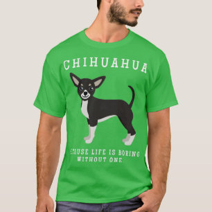 Chihuahua Mum Life Is Boring Without One Gift T-Shirt