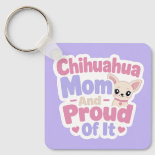 Chihuahua Mum, Tiny Dog Big Personality Key Ring