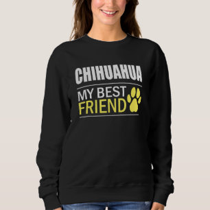 Chihuahua Owner Dog Lover Chihuahua Best Friend Ch Sweatshirt