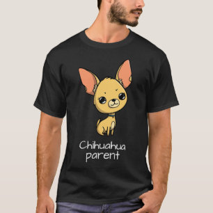 Chihuahua Parent T-Shirt