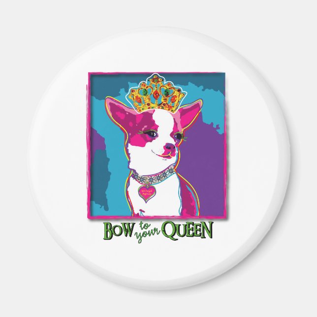 Chihuahua Queen Magnet (Front)