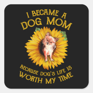 Chihuahua Sunflower A Dog Mum Because Dog's Life  Square Sticker