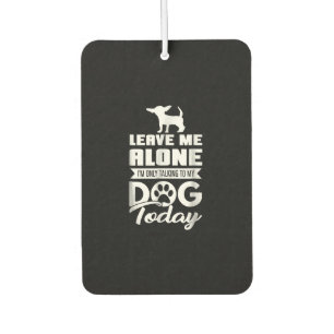 chihuahua t  - leave me alone only talking car air freshener