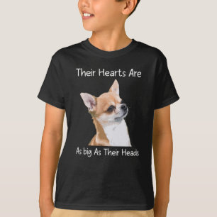 Chihuahua Their Hearts Are As Big As Their Heads T-Shirt