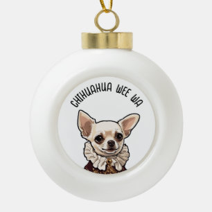 Chihuahua wee wa ceramic ball christmas ornament