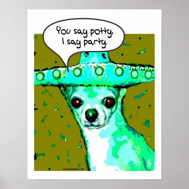 Chihuahua - You say Potty, I say Party Poster (Front)