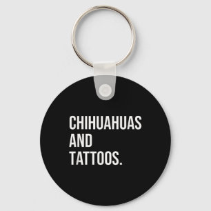 Chihuahuas And Tattoos Chihuahua Owner Dog Inked L Key Ring