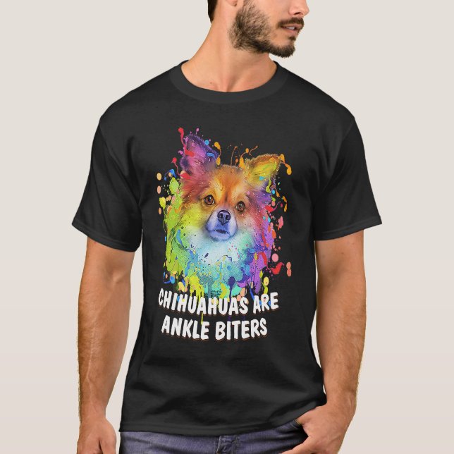 Chihuahuas Are Ankle Biters Dog Breed  Puppy Humor T-Shirt (Front)