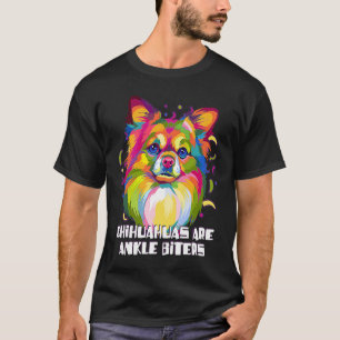 Chihuahuas Are Ankle Biters Dog Breed Puppy Humor T-Shirt