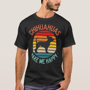 Chihuahuas Make Me Happy T-Shirt
