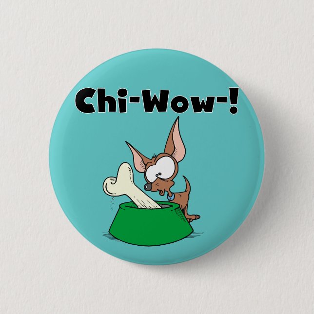 Chihuhua Chi-Wow T-shirts and Gifts 6 Cm Round Badge (Front)