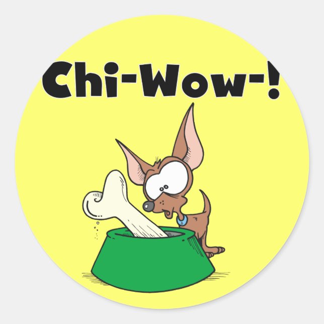 Chihuhua Chi-Wow T-shirts and Gifts Classic Round Sticker (Front)