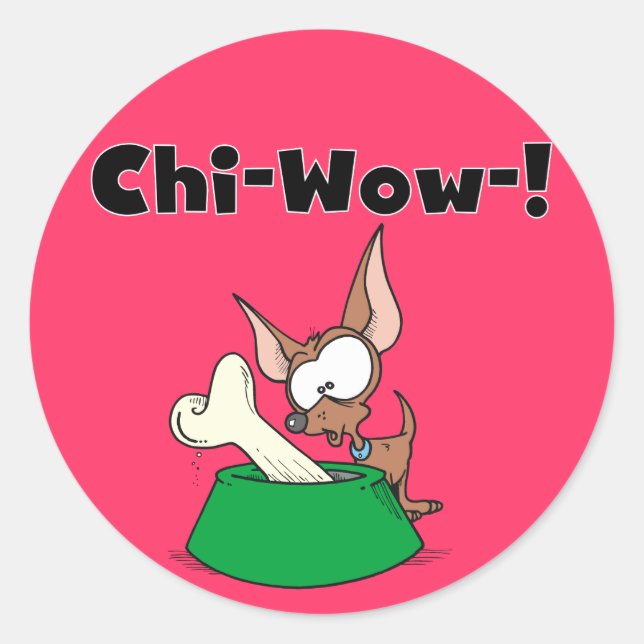 Chihuhua Chi-Wow T-shirts and Gifts Classic Round Sticker (Front)