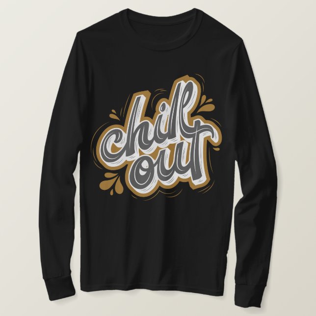 Chil out l Cool big text with effect l motivation T-Shirt (Design Front)