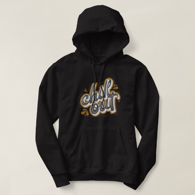 Chil out l trendy motivational phrase men black hoodie (Design Front)